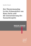 Cover: Der Theatermonolog in den Schauspielen von Hans Sachs und die Literarisierung des Fastnachtspiels - Narr Francke Attempto Verlag