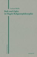 Cover: Kult und Opfer in Hegels Religionsphilosophie - Morph&eacute;-Verlag T&uuml;bingen