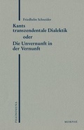 Cover: Kants transzendentale Dialektik oder Die Unvernunft der Vernunft - Morph&eacute;-Verlag T&uuml;bingen