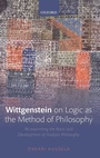 Cover: Wittgenstein on Logic as the Method of Philosophy - Oxford University Press