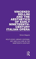 Cover: Vincenzo Bellini and the Aesthetics of Early Nineteenth-Century Italian Opera - Routledge