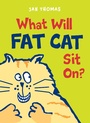 Cover: What Will Fat Cat Sit On? - HMH Books for Young Readers