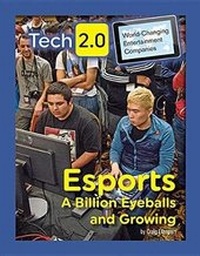 Abbildung von: Tech 2.0 World-Changing Entertainment Companies: Esports A Billion Eyeballs and Growing - Mason Crest Publishers