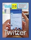 Cover: Tech 2.0 World-Changing Social Media Companies: Twitter - Mason Crest Publishers