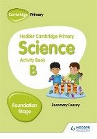 Enlarge image Cover: Hodder Cambridge Primary Science Activity Book B Foundation Stage - Hodder Education