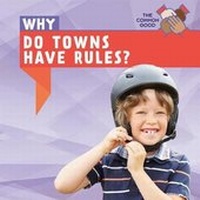 Enlarge image Cover: Why Do Towns Have Rules? - PowerKids Press