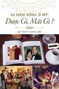 Cover: 42 Nam Song O My: Duoc Gi? Mat Gi? - Bookbaby