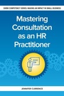 Cover: Mastering Consultation as an HR Practitioner - Society for Human Resource Management