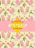 Cover: All Wrapped Up: Australia by Alice Oehr - Hardie Grant Children's Publishing