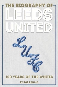 Abbildung von: The Biography of Leeds - Vision Sports Publishing Ltd