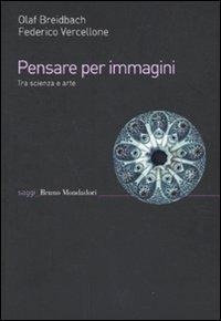 Abbildung von: Pensare per immagini. Tra scienza e arte - Saggi;Mondadori Bruno