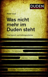 Abbildung von: Was nicht mehr im Duden steht - Duden
