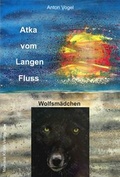 Cover: Atka vom Langen Fluss - Manuela Kinzel Verlag
