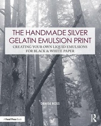 Abbildung von: The Handmade Silver Gelatin Emulsion Print - Routledge