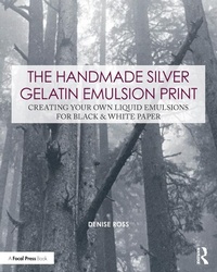 Abbildung von: The Handmade Silver Gelatin Emulsion Print - Routledge