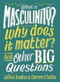Cover: What is Masculinity? Why Does it Matter? And Other Big Questions - Wayland