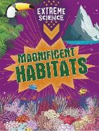 Enlarge image Cover: Extreme Science: Magnificent Habitats - Wayland