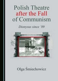 Abbildung von: Polish Theatre after the Fall of Communism - Cambridge Scholars Publishing