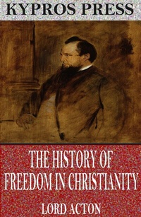Abbildung von: The History of Freedom in Christianity - Charles River Editors