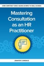 Cover: Mastering Consultation as an HR Practitioner - Society for Human Resource Management