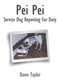 Cover: Pei Pei Service Dog Reporting For Duty - Christian Faith Publishing, Inc