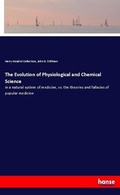 Cover: The Evolution of Physiological and Chemical Science - Hansebooks