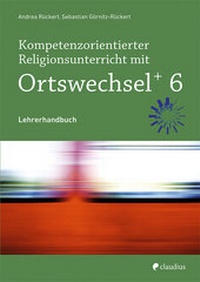 Abbildung von: Kompetenzorientierter Religionsunterricht mit Ortswechsel PLUS 6 - Claudius