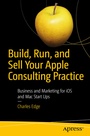 Cover: Build, Run, and Sell Your Apple Consulting Practice - APress