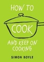 Cover: How to Cook and Keep on Cooking - Ebury Press