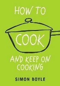 Enlarge image Cover: How to Cook and Keep on Cooking - Ebury Press