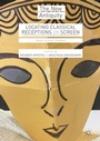 Cover: Locating Classical Receptions on Screen - Palgrave Macmillan