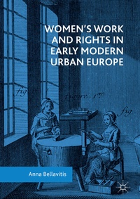 Enlarge image Cover: Women's Work and Rights in Early Modern Urban Europe - Palgrave Macmillan