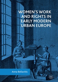 Enlarge image Cover: Women's Work and Rights in Early Modern Urban Europe - Palgrave Macmillan