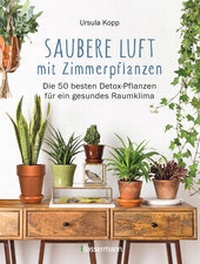 Abbildung von: Saubere Luft mit Zimmerpflanzen - Bassermann