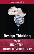 Cover: Design-Thinking oder High-Tech-Kolonialisierung 2.0? - Books on Demand