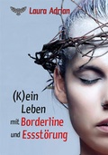 Cover: (K)ein Leben mit Borderline und Essst&ouml;rung - Merlin&acute;s Bookshop