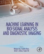 Cover: Machine Learning in Bio-Signal Analysis and Diagnostic Imaging - Academic Press