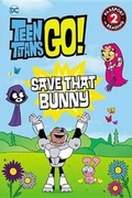 Cover: Teen Titans Go!: Save That Bunny - LB Kids