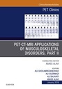 Cover: PET-CT-MRI Applications in Musculoskeletal Disorders, Part II, An Issue of PET Clinics, Ebook - Elsevier
