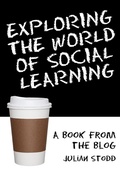 Cover: Exploring the World of Social Learning - Julian Stodd