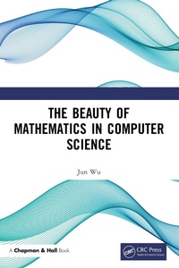 Enlarge image Cover: The Beauty of Mathematics in Computer Science - CRC Press