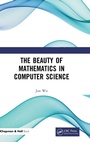 Cover: The Beauty of Mathematics in Computer Science - CRC Press