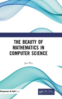 Enlarge image Cover: The Beauty of Mathematics in Computer Science - CRC Press