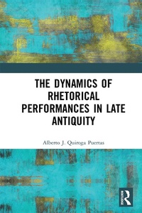 Abbildung von: The Dynamics of Rhetorical Performances in Late Antiquity - Routledge