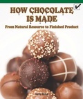 Cover: How Chocolate Is Made: From Natural Resource to Finished Product - Rosen Classroom