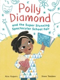 Cover: Polly Diamond and the Super Stunning Spectacular School Fair - Chronicle Books