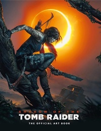 Abbildung von: Shadow of the Tomb Raider The Official Art Book - Titan Books Ltd