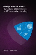 Cover: Package, Position, Profit: How to Build a Legal Practice the 21st Century Wants to Buy - Ark Group