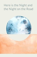 Cover: Here is the Night and the Night on the Road - Cooper Dillon Books