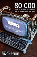 Cover: 80,000 Totally Secure Passwords That No Hacker Would Ever Guess - Simon Petrie